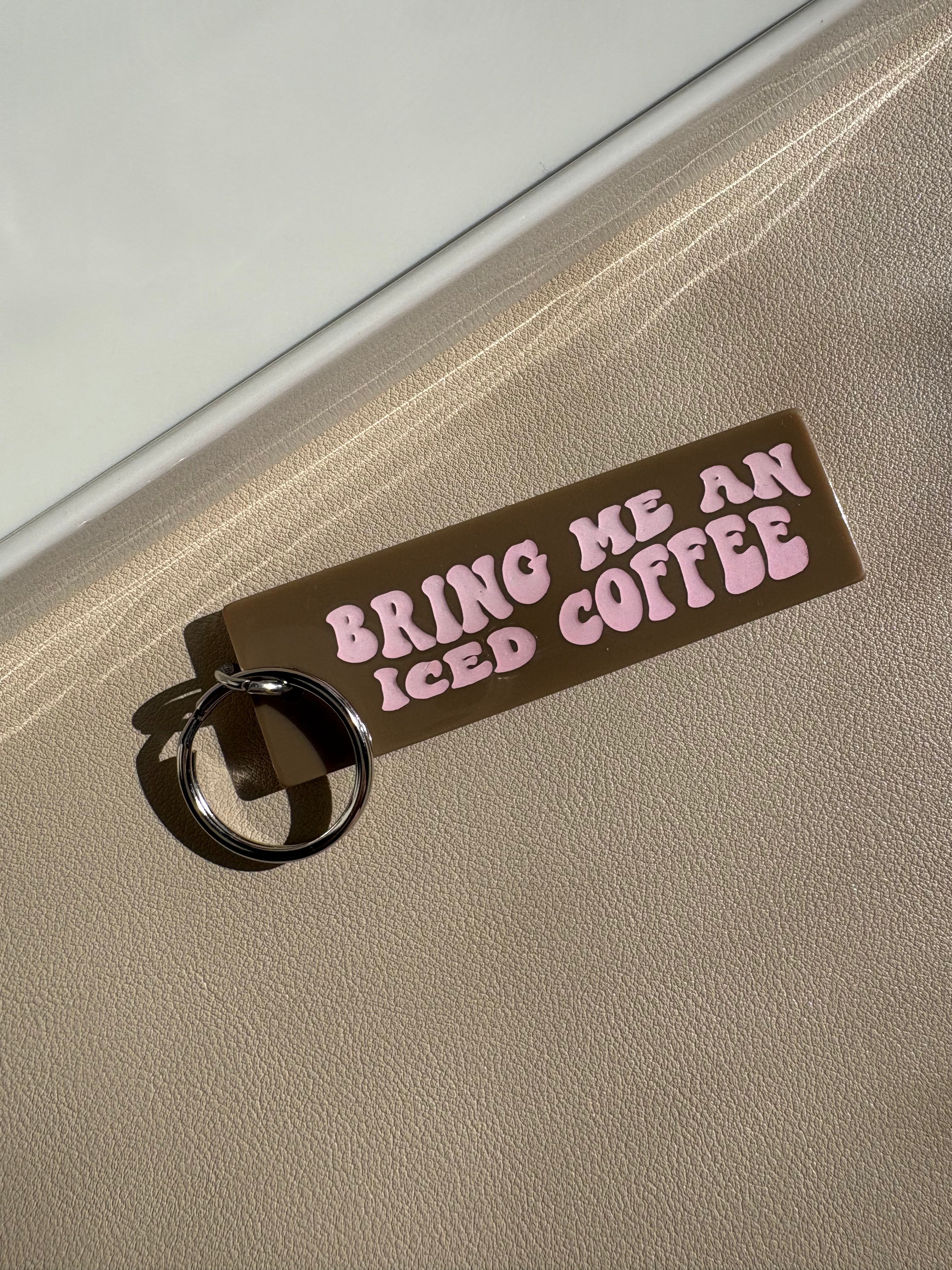 Bring Me An Iced Coffee Keychain